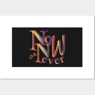 Now or never Posters and Art